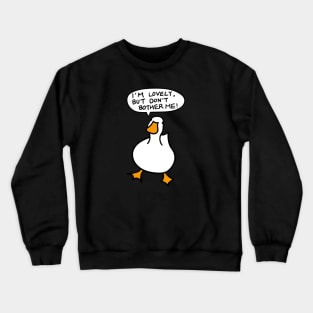 Duck Lover Gift: I AM LOVELY, BUT DON'T BOTHER ME! Crewneck Sweatshirt